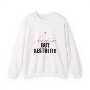 Anxious But Aesthetic Crewneck