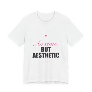 Anxious But Aesthetic Tee