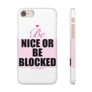Be Nice Or Be Blocked Phone Case