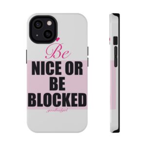 Be Nice Or Be Blocked Tough Case