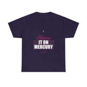 Blame It On Mercury Heavy Tee