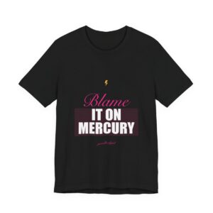 Blame It On Mercury Tee