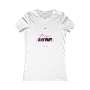 Bloom Anyway Fitted Tee