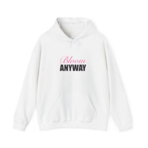 Bloom Anyway Hoodie