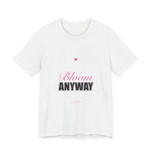 Bloom Anyway Tee