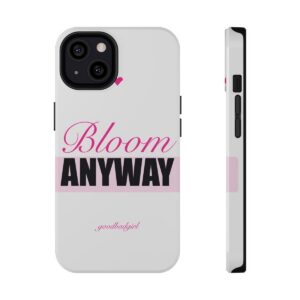 Bloom Anyway Tough Case