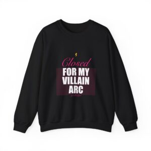 Closed For My Villain Arc Crewneck