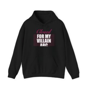 Closed For My Villain Arc Hoodie