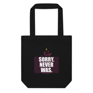 Not Sorry. Never Was. Cotton Tote