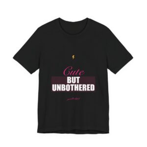 Cute But Unbothered Tee