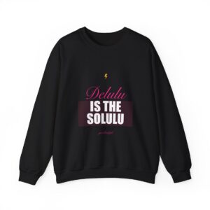 Delulu Is The Solulu Crewneck