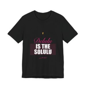 Delulu Is The Solulu Tee