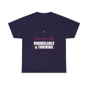 Emotionally Unavailable & Thriving Heavy Tee
