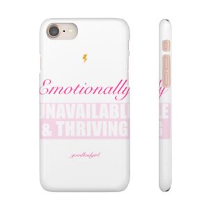 Emotionally Unavailable & Thriving Phone Case