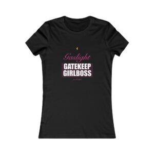 Gaslight Gatekeep Girlboss Fitted Tee