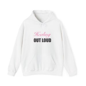 Healing Out Loud Hoodie