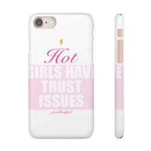 Hot Girls Have Trust Issues Phone Case
