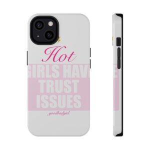 Hot Girls Have Trust Issues Tough Case