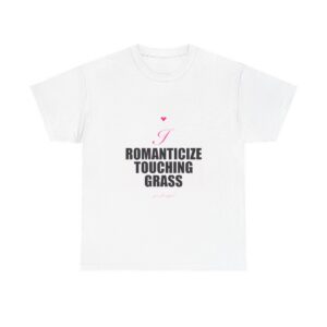 I Romanticize Touching Grass Heavy Tee