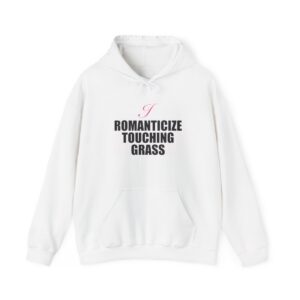 I Romanticize Touching Grass Hoodie