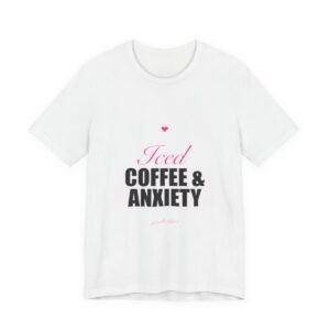 Iced Coffee & Anxiety Tee