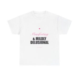 Manifesting & Mildly Delusional Heavy Tee