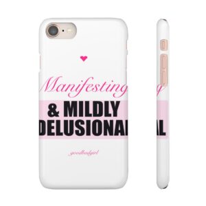 Manifesting & Mildly Delusional Phone Case