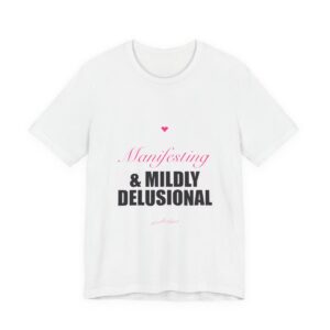 Manifesting & Mildly Delusional Tee