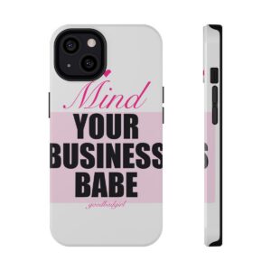 Mind Your Business Babe Tough Case