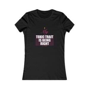 My Toxic Trait Is Being Right Fitted Tee