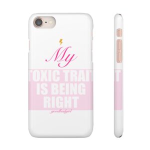 My Toxic Trait Is Being Right Phone Case