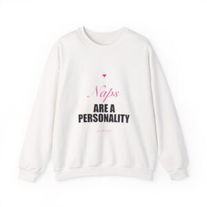 Naps Are A Personality Crewneck