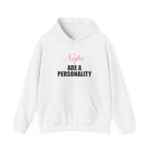 Naps Are A Personality Hoodie