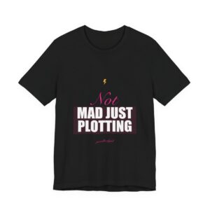 Not Mad Just Plotting Tee