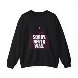 Not Sorry. Never Was. Crewneck
