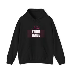 Not Your Babe Hoodie