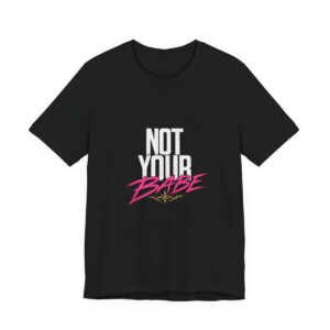Not Your Babe Tee