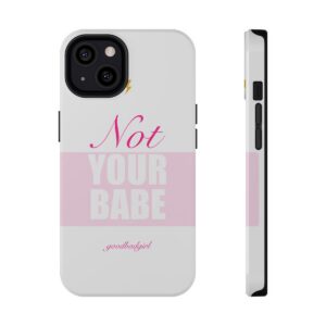 Not Your Babe Tough Case