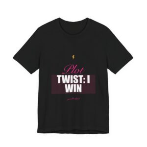 Plot Twist: I Win Tee