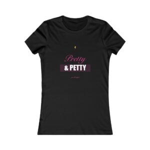 Pretty & Petty Fitted Tee