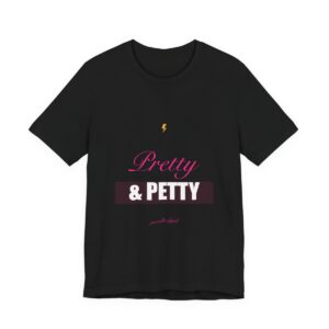 Pretty & Petty Tee