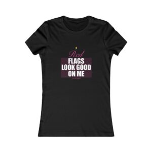 Red Flags Look Good On Me Fitted Tee