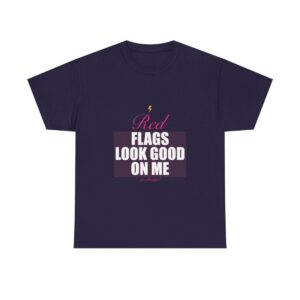 Red Flags Look Good On Me Heavy Tee