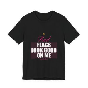 Red Flags Look Good On Me Tee