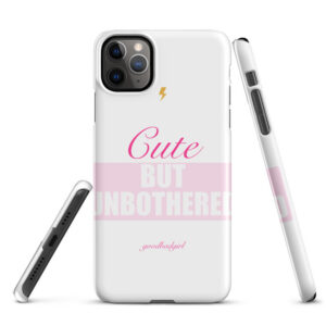 Cute But Unbothered Snap Case