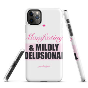 Manifesting & Mildly Delusional Snap Case