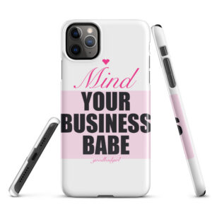 Mind Your Business Babe Snap Case
