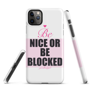 Be Nice Or Be Blocked Snap Case