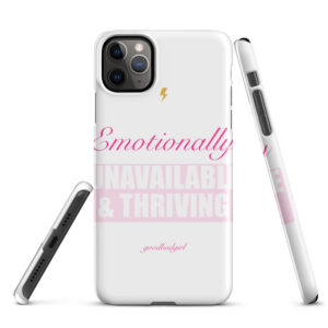 Emotionally Unavailable & Thriving Snap Case
