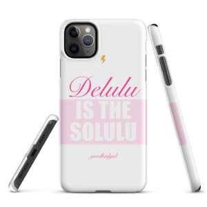 Delulu Is The Solulu Snap Case
